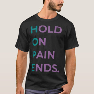 Hold On Pain Ends Hope Suicide Awareness Survivor T-Shirt