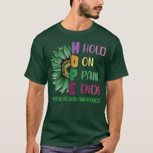 Hold On Pain Ends Hope Sunflower Mental Health Awa T-Shirt