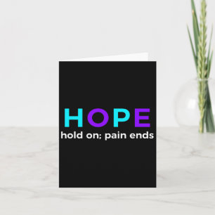 Hold On; Pain Ends Suicide Prevention Awareness Card