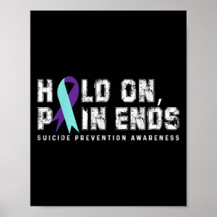 Hold On Pain Ends Suicide Prevention Awareness Tea Poster