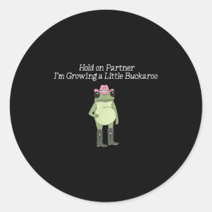 Hold On Partner I'm Growing A Little Buckaroo Frog Classic Round Sticker