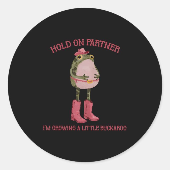 Hold On Partner I'm Growing A Little Buckaroo Frog Classic Round Sticker (Front)