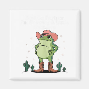 Hold On Partner Im Growing A Little Buckaroo Frog Magnet