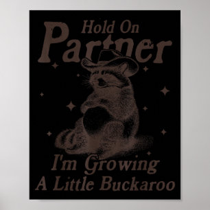 Hold On Partner I'm Growing A Little Buckaroo Funn Poster