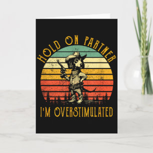 Hold On Partner Im Overstimulated Cowboy Dachshund Card