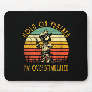 Hold On Partner Im Overstimulated Cowboy Dachshund Mouse Pad