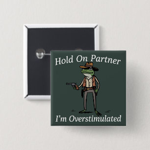 Hold On Partner I'm Overstimulated Cowboy Frog  15 Cm Square Badge