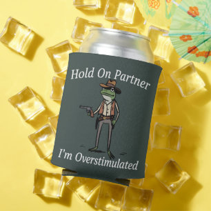 Hold On Partner I'm Overstimulated Cowboy Frog Can Cooler