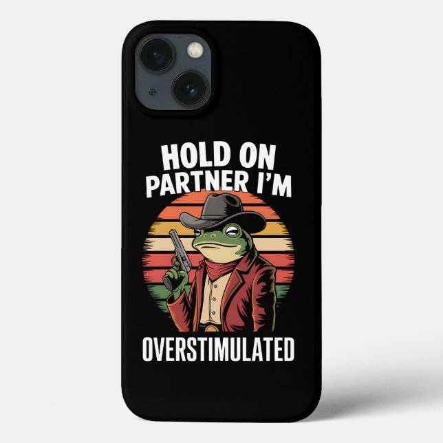 Hold On Partner I'm Overstimulated Cowboy Frog  Case-Mate iPhone Case (Back)