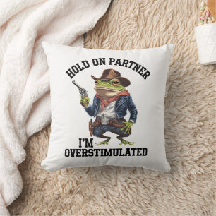 Hold On Partner I'm Overstimulated Cowboy Frog Cushion