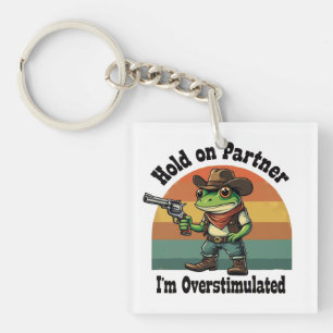 Hold On Partner I'm Overstimulated Cowboy Frog  Key Ring