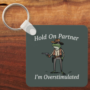 Hold On Partner I'm Overstimulated Cowboy Frog  Key Ring