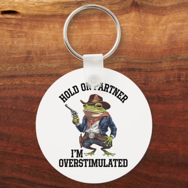 Hold On Partner I'm Overstimulated Cowboy Frog  Key Ring (Front)
