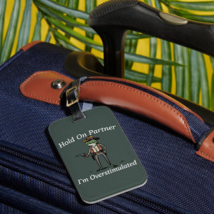 Hold On Partner I'm Overstimulated Cowboy Frog Luggage Tag
