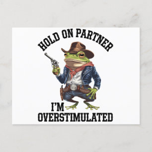 Hold On Partner I'm Overstimulated Cowboy Frog Postcard
