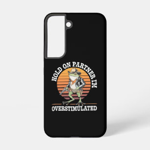 Hold On Partner I'm Overstimulated Cowboy Frog Samsung Galaxy Case