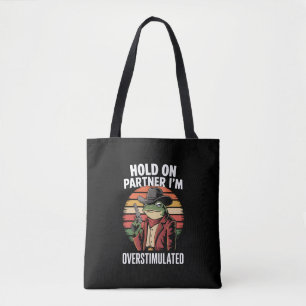 Hold On Partner I'm Overstimulated Cowboy Frog Tote Bag