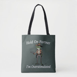 Hold On Partner I'm Overstimulated Cowboy Frog Tote Bag