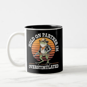 Hold On Partner I'm Overstimulated Cowboy Frog Two-Tone Coffee Mug