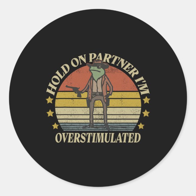 Hold On Partner Im Overstimulated Cowboy Frog Vint Classic Round Sticker (Front)