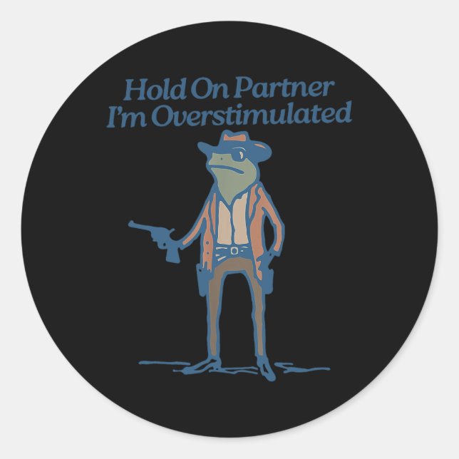 Hold On Partner Im Overstimulated Cowboy Frog Vint Classic Round Sticker (Front)