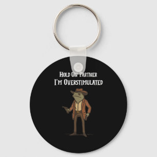 Hold On Partner Im Overstimulated Cowboy Frog Vint Key Ring