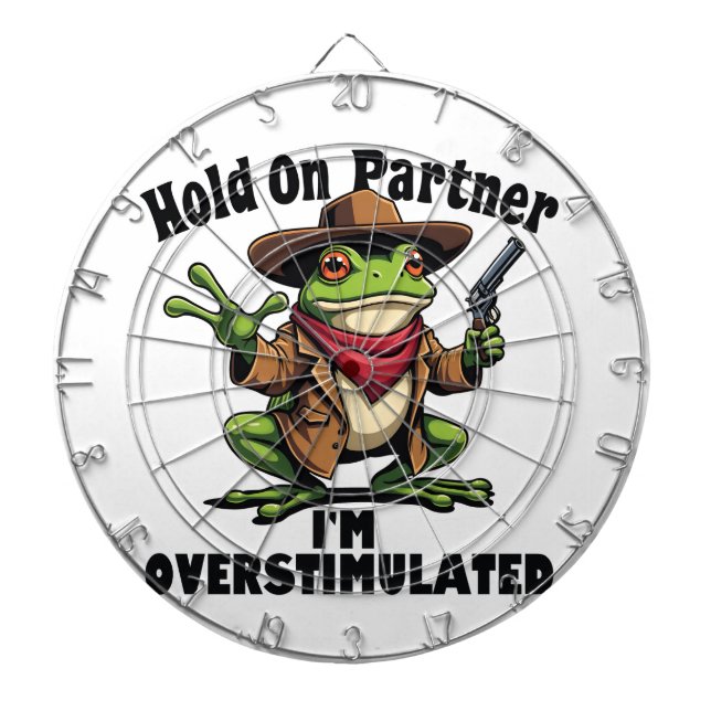 Hold on partner i'm overstimulated Frog ADHD  Dartboard (Front)