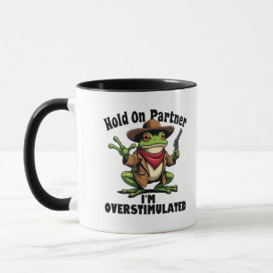 Hold on partner i'm overstimulated Frog ADHD  Mug