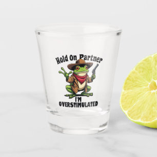 Hold on partner i'm overstimulated Frog ADHD  Shot Glass
