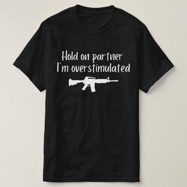 Hold On Partner Im Overstimulated , Men Cowboy gun T-Shirt (Design Front)