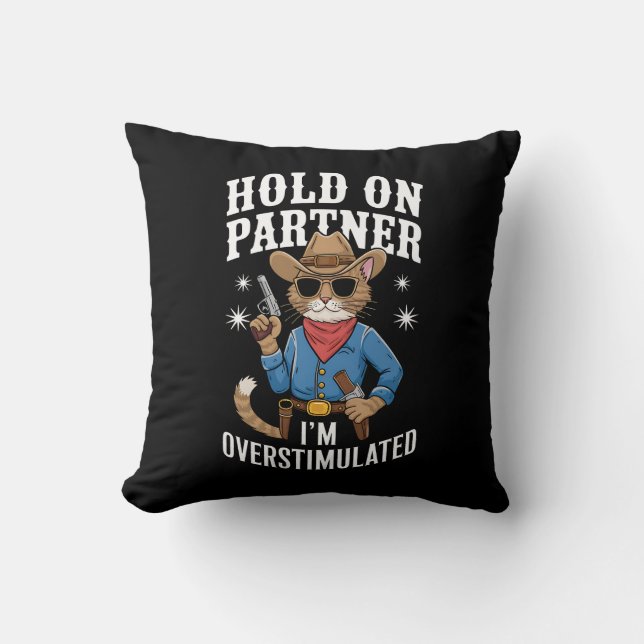 Hold On Partner I'm Overstimulated Retro Western  Cushion (Front)