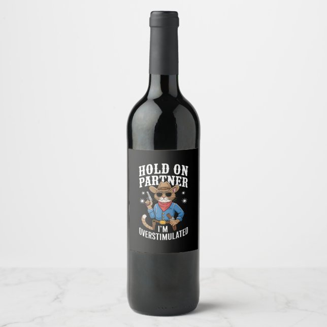 Hold On Partner I'm Overstimulated Retro Western  Wine Label (Front)