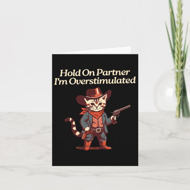 Hold On Partner I'm Overstimulated Western Cat Cow Card (Front)