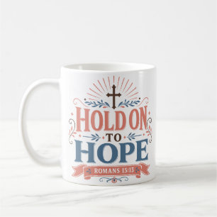 Hold On To Hope Christian Encouragement Quote Coffee Mug
