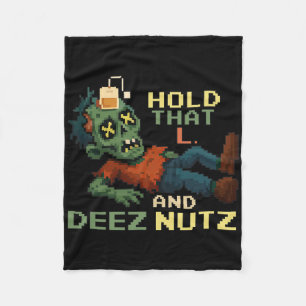 Hold That L And Deez Nutz Zombie Gamer Pixel Npc T Fleece Blanket