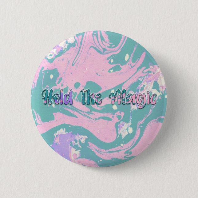 Hold the Magic  6 Cm Round Badge (Front)