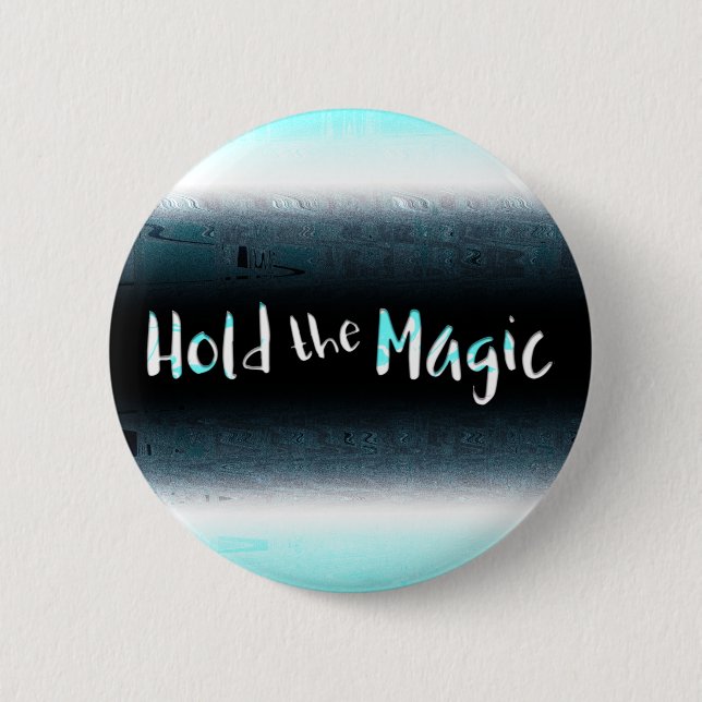 Hold the Magic 6 Cm Round Badge (Front)