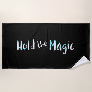 Hold the Magic Beach Towel