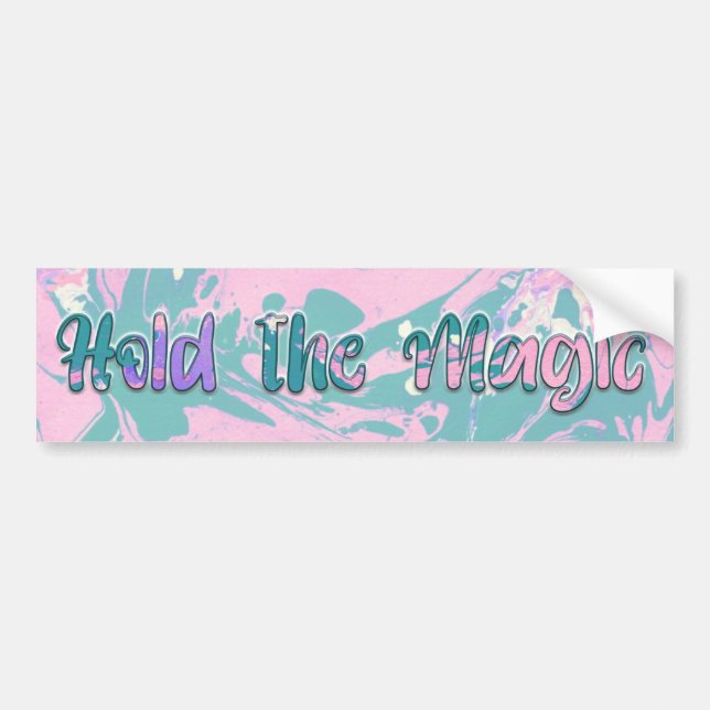Hold the Magic  Bumper Sticker (Front)