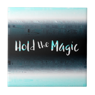 Hold the Magic Ceramic Tile