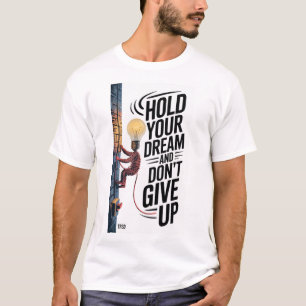 Hold your dream T-Shirt