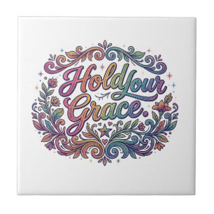 Hold Your Grace – Inspirational Typography T-Shirt Ceramic Tile