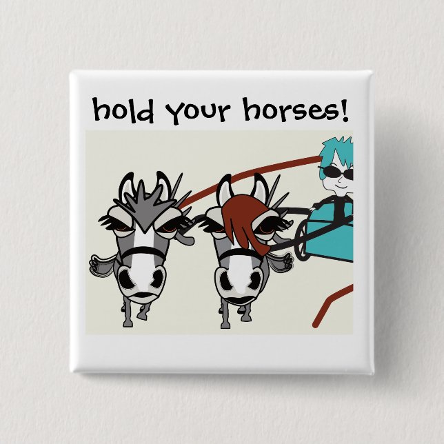 hold your horses 15 cm square badge (Front)