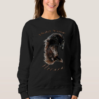 Hold Your Horses Horses Sweatshirt