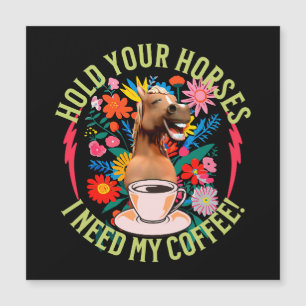 Hold your horses - I need my coffee! Funny