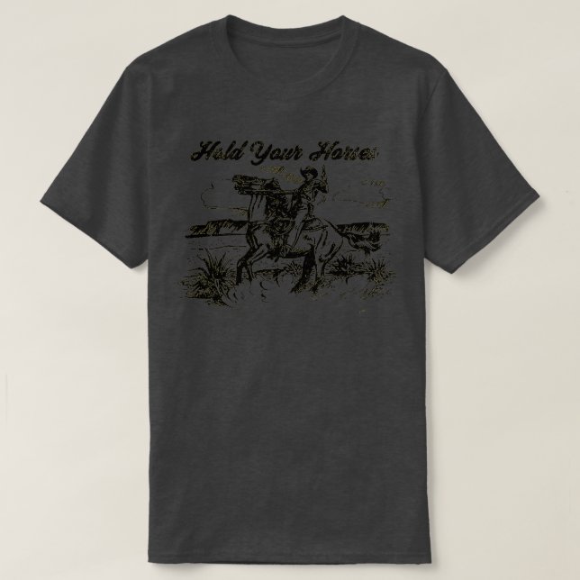 Hold Your Horses T-Shirt (Design Front)