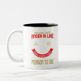 Holding onto anger is like drinking poison Two-Tone coffee mug
