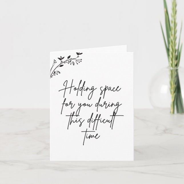 Holding space for you during a difficult time card (Front)