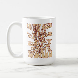 Holding the Hands That Will Change the World Coffee Mug
