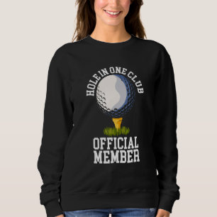 Hole in One Club Golf Club Golfer Hole In One Sweatshirt